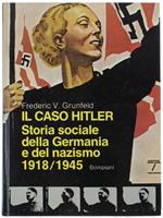 Il Caso Hitler. Storia Sociale Della Germania E Del Nazismo 1918/1945