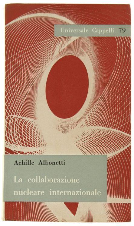 La Collaborazione Nucleare Internazionale - Achille Albonetti - copertina
