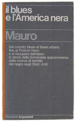 Il Blues E L'america Nera. Dal Country Blues Al Blues Urbano, Fino Al Potere Nero E Al Recupero Dell'islam…