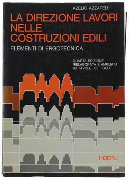 La Direzione Lavori Nelle Costruzioni Edili. Elementi Di Ergotecnica - Azelio Azzarelli - copertina
