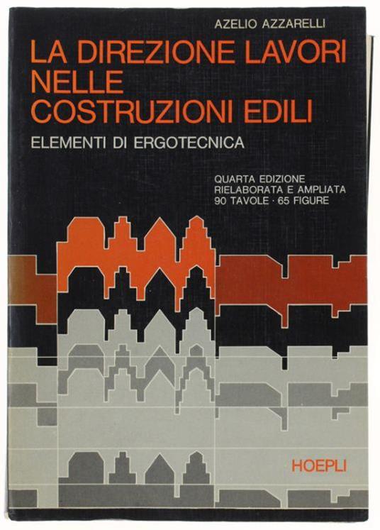 La Direzione Lavori Nelle Costruzioni Edili. Elementi Di Ergotecnica - Azelio Azzarelli - copertina