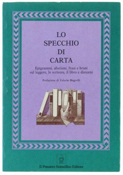 Lo Specchio Di Carta. Epigrammi, Aforismi, Frasi E Brani Sul Leggere, Lo Scrivere, Il Libro E Dintorni - copertina