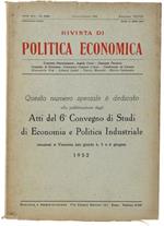 Atti Del 6° Convegno Di Studi Di Economia E Politica Industriale Tenutosi A Venezia Nei Giorni 4, 5 E 6 Giugno 1952. Tema Del Convegno: 