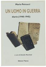 Un Uomo In Guerra. Diario (1940-1945). A Cura Di Daniele Marchetti