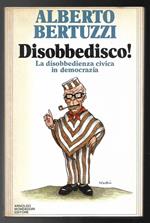 Disobbedisco! La disobbedienza civica in democrazia