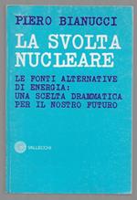 La svolta nucleare – Le fonti alternative di energia: una scelta drammatica per il nostro futuro