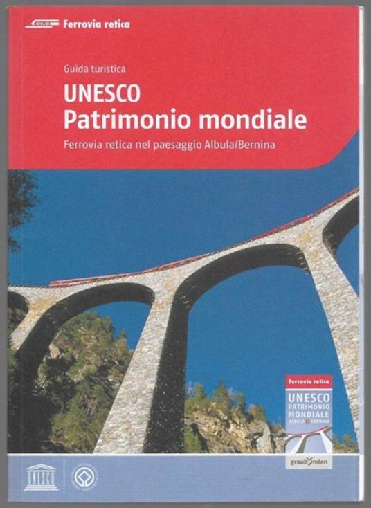 UNESCO Patrimonio mondiale – Ferrovia retica nel paesaggio Albula/Bernina - copertina