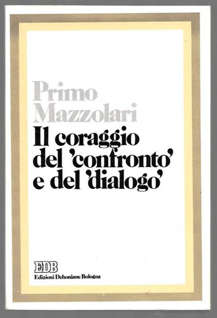 Il coraggio del “confronto” e del “dialogo” - Primo Mazzolari - copertina