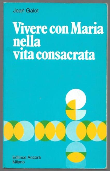 Vivere con Maria nella vita consacrata - Jean Galot - copertina