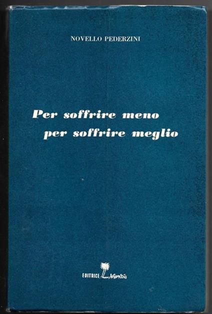Per soffrire meno per soffrire meglio - Novello Pederzini - copertina