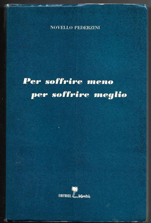 Per soffrire meno per soffrire meglio - Novello Pederzini - copertina