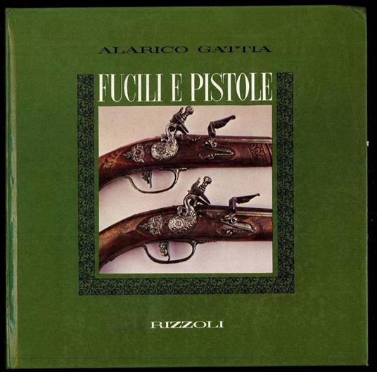 Fucili e pistole - Alarico Gattia - copertina