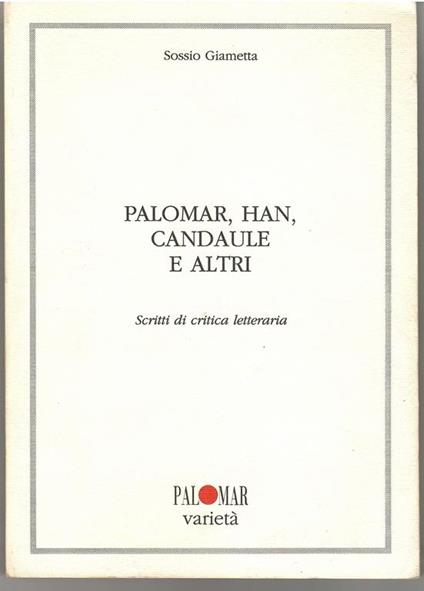 Palomar, Han, Candaule e altri. Scritti Di Critica Letteraria - Sossio Giametta - copertina