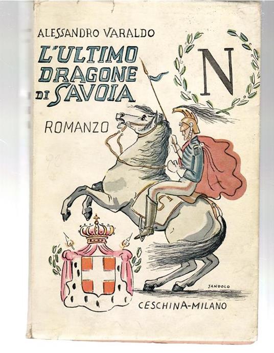 L' ultimo Dragone Di Savoia - Alessandro Varaldo - copertina