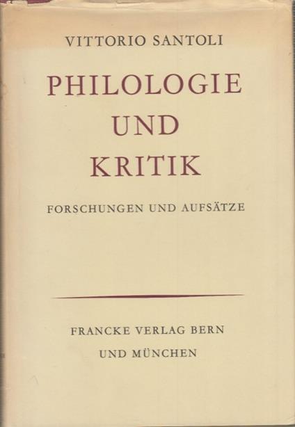 Philologie und Kritik. Forschungen und Aufsatze - Vittorio Santoli - copertina