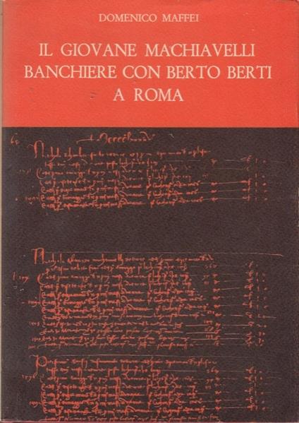 Il Giovane Machiavelli Banchiere Con Berto Berti A Roma - Domenico Maffei - copertina