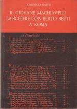 Il Giovane Machiavelli Banchiere Con Berto Berti A Roma