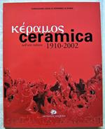 Ceramica Nell'arte Italiana. 1910 2002