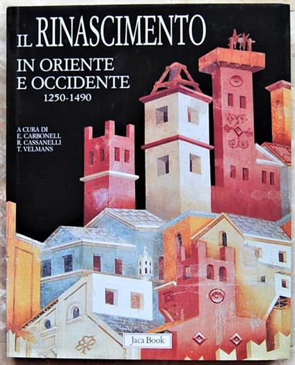 Il Rinascimento In Oriente E Occidente. 1250 1490 - copertina