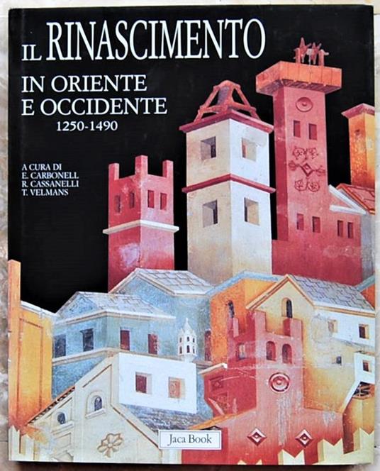 Il Rinascimento In Oriente E Occidente. 1250 1490 - copertina
