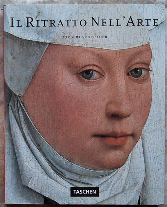 Il Ritratto Nell'arte. Grandi Capolavori. 1420 1670 - Norbert Schneider - copertina