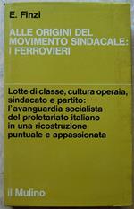 Alle Origini Del Movimento Sindacale: I Ferrovieri