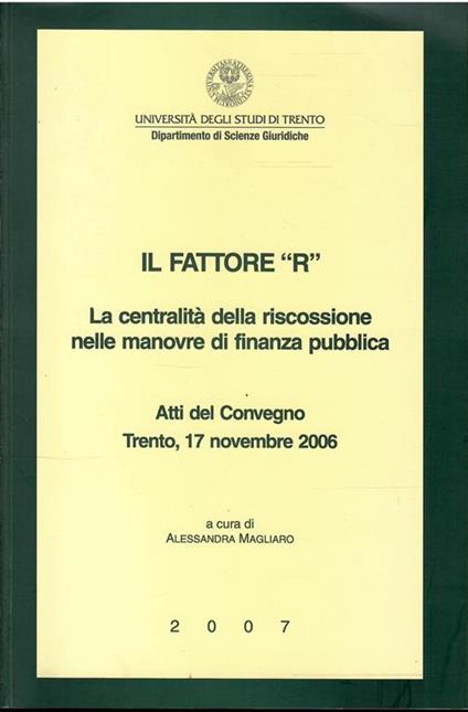 Il Fattore "R" La Centralità Della Riscossione Nelle Manovre Di Finanza Pubblica - Alessandra Magliaro - copertina