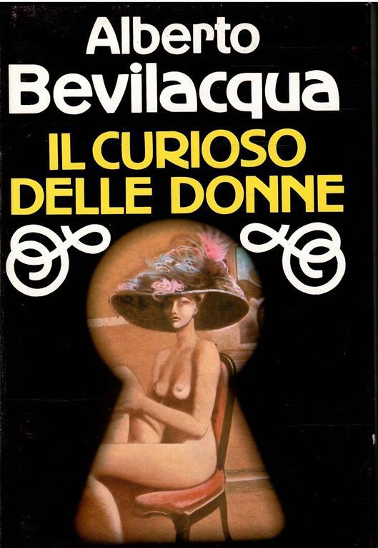 Il Curioso Delle Donne - Alberto Bevilacqua - copertina