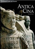 Le Grandi Civiltà Del Passato - Antica Cina