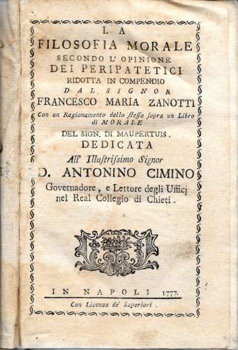 La filosofia morale secondo l'opinione dei Peripatetici ridotta in compendio... Con un ragionamento dello stesso sopra un Libro di Morale del sig. Di Maupertuis - Francesco Zanotti - copertina