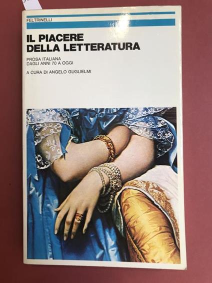 Il piacere della letteratura. Prosa italiana dagli anni 70 a oggi - Angelo Guglielmi - copertina