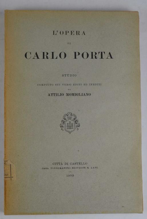 L' opera di Carlo Porta. Studio compiuto sui versi editi ed inediti… - Attilio Momigliano - copertina