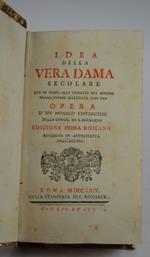 Idea della vera dama secolare che in mezzo ai tumulti del mondo brama vivere raccolta con Dio…