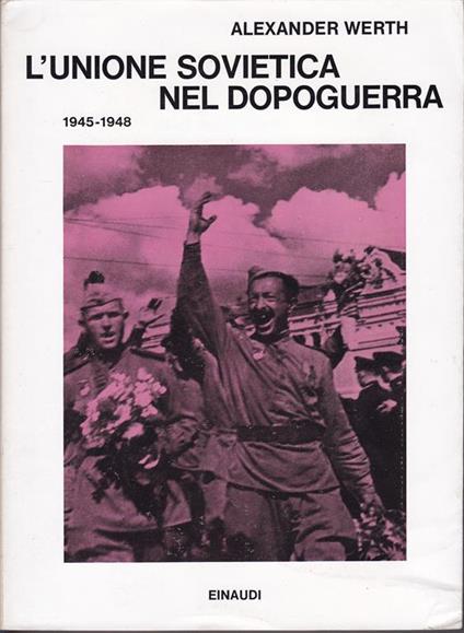 L' Unione Sovietica nel dopoguerra 1945-1948 Epilogo di Harrison E. Salisbury - Alexander Werth - copertina