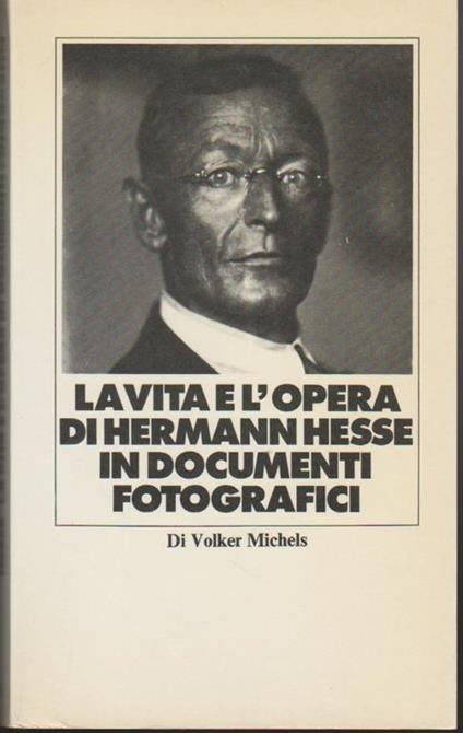 La vita e l'opera di Hermann Hesse in documenti fotografici - Volker Michels - copertina