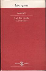 Romanzi A cura di Agostino Lombardo V: Le ali della colomba - Il riverberatore