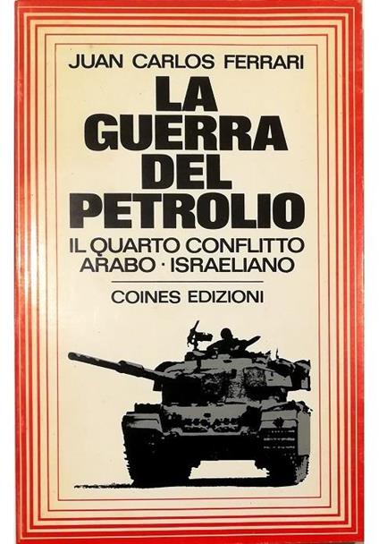 La guerra del petrolio Il quarto conflitto arabo-israeliano - Juan Carlos - copertina