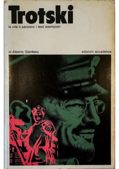 Trotski La vita il pensiero i testi esemplari - Alberto Giordano - copertina