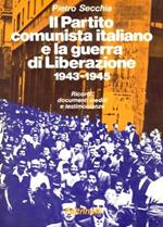Il Partito Comunista Italiano E La Guerra Di Liberazione 1943-1945. Ricordi, Documenti Inediti E Testimonianze