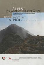 Alpine Brandopferpl&aumltze: Arch&aumlologische und naturwissenschaftliche Untersuchungen. = Roghi votivi alpini: archeologia e scienze naturali