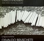 La figura e la forma: sculture di Osvaldo Bruschetti: 27 giugno-12 ottobre 1997, Castello di Rovereto