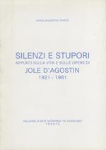 Silenzi e stupori: appunti sulla vita e sulle opere di Jole D'Agostin: 1921-1981