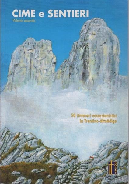Cime e sentieri: 50 itinerari escursionistici in Trentino-Alto Adige, volume II - Claudio Colpo - copertina