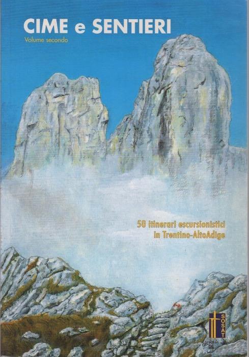 Cime e sentieri: 50 itinerari escursionistici in Trentino-Alto Adige, volume II - Claudio Colpo - copertina