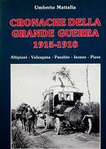 Cronache della grande guerra: 1915-1918: Altipiani, Valsugana, Pasubio, Isonzo, Piave