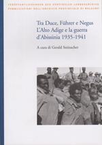 Tra Duce, F&uumlhrer e Negus: l'Alto Adige e la guerra d'Abissinia, 1935-1941