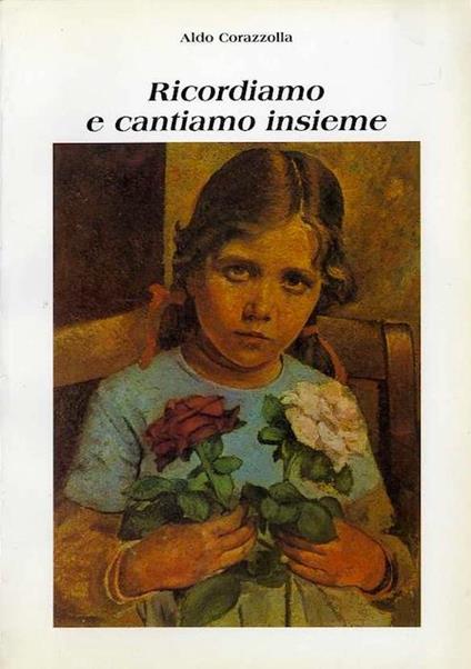 Ricordiamo e cantiamo insieme - Aldo Corazzolla - copertina