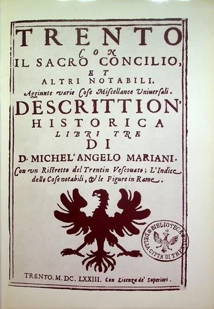 Trento con il sacro Concilio et altri notabili: aggiunte varie cose miscellanee universali: descrittion' historica: libri tre - Michelangelo Mariani - copertina