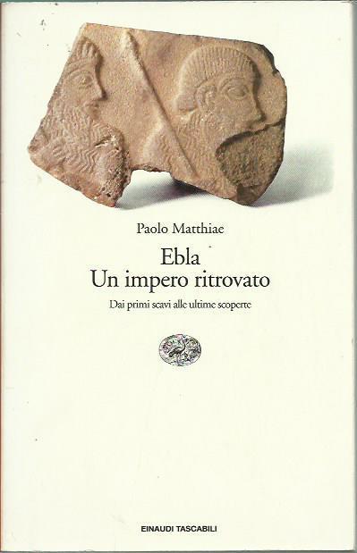 Ebla. Un impero ritrovato - Paolo Matthiae - copertina