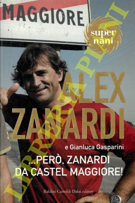 . . . Però, Zanardi da Castel Maggiore! - Alex Zanardi - copertina